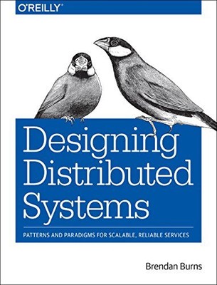 Designing Distributed Systems: PAPERBACK Patterns and Paradigms for Scalable,...