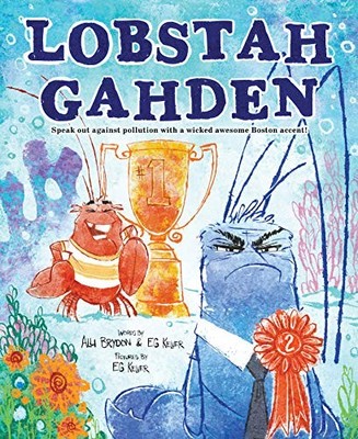 Lobstah Gahden: Speak out against pollution with a wicked awesome Boston accent