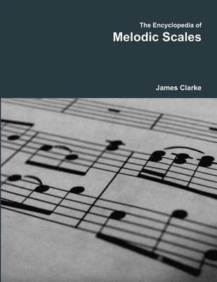 James Clarke | The Encyclopedia of Melodic Scales | Taschenbuch | Englisch