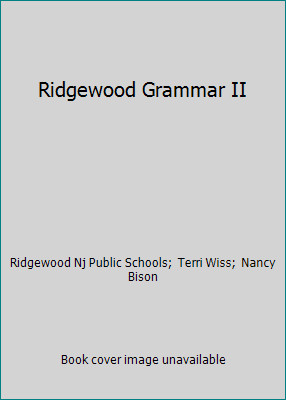Ridgewood Grammar II by Ridgewood Nj Public Schools;  Terri Wiss;  Nancy Bison