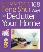 Lillian Too's 168 Feng Shui Ways to Declutter Your Home by Lillian Too: Used