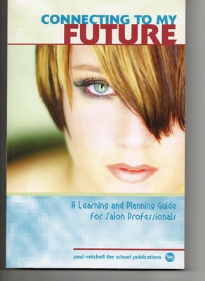 Connecting to My Future: A Learning and Planning Guide for Salon Professiona...