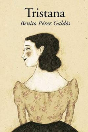 Tristana (Spanish Edition) [Spanish] by Benito Perez Galdos