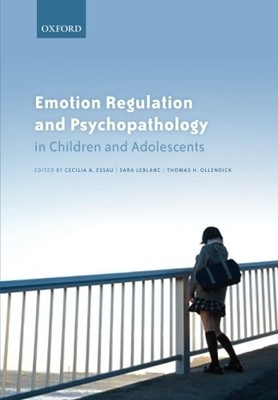 EMOTION REGULATION AND PSYCHOPATHOLOGY IN CHILDREN AND By Cecilia A. Essau NEW