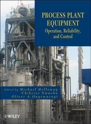 Process Plant Equipment : Operation, Control, and Reliability, Hardcover by H...