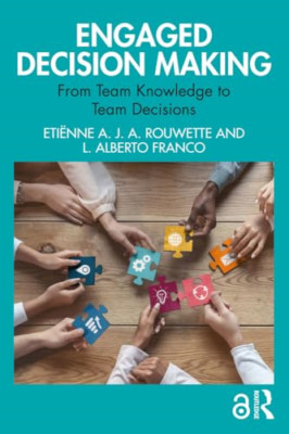 Engaged Decision Making: From Team Knowledge to Team De - Paperback NEW Rouwette