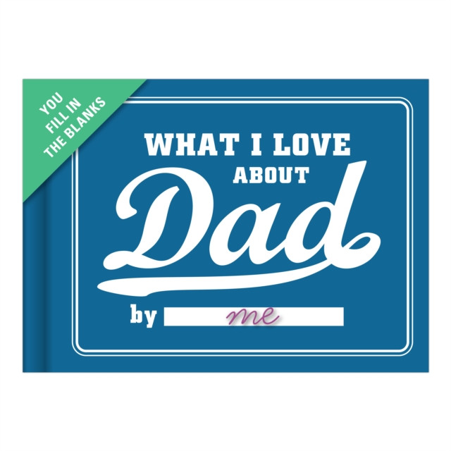 Knock Knock What I Love about Dad Book Fill in the Love Fill-in-the-Blank Book