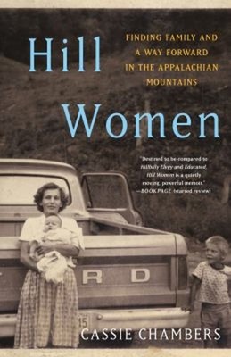 Hill Women : Finding Family and a Way Forward in the Appalachian