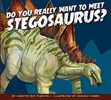 Do You Really Want to Meet Stegosaurus? Hardcover Annette Bay Pim