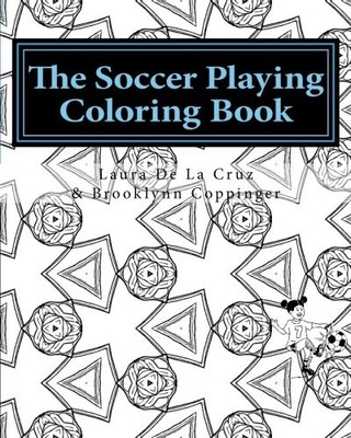 THE SOCCER PLAYING COLORING BOOK: A COLORING BOOK FOR By De Laura K La NEW