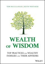 WEALTH OF WISDOM: TOP PRACTICES FOR WEALTHY FAMILIES AND THEIR AD... Keith Whita