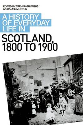 A History of Everyday Life in Scotland, 1800 to 1900 by Graeme Morton, Trevor...