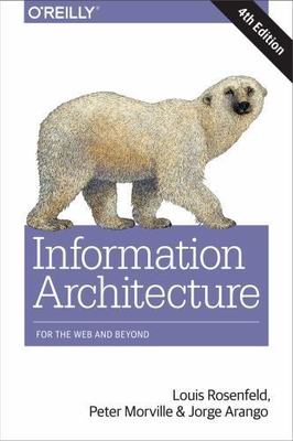 Information Architecture : For the Web and Beyond, Paperback by Rosenfeld, Lo...