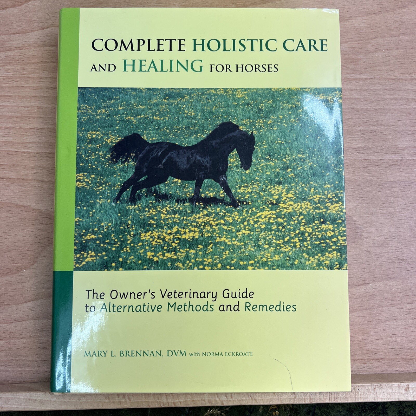 Complete Holistic Care and Healing for Horses: The Owner's Veterinary Guide...