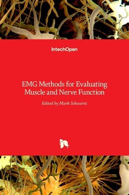 EMG Methods for Evaluating Muscle and Nerve Function by Mark Schwartz (English)