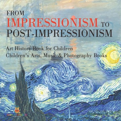 From Impressionism to Post-Impressionism - Art History Book for Children...
