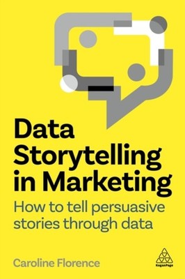 Data Storytelling in Marketing by Caroline Florence (Paperback Book)