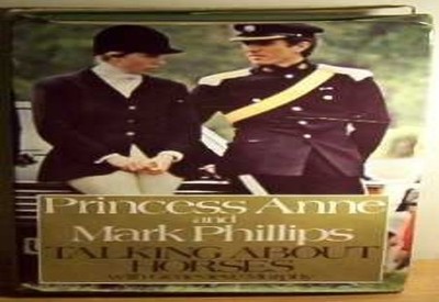 Princess Anne and Mark Phillips Talking About Horse by Phillips, Mark 0091280907