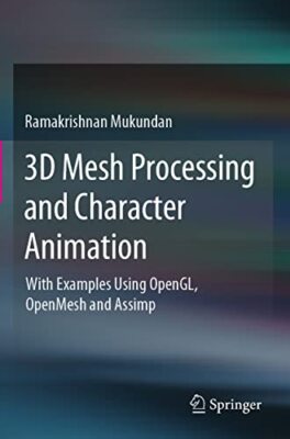 Ramakrishnan Mukunda - 3D Mesh Processing and Character Animation   Wi - X555z