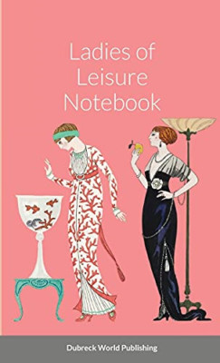 Ladies of Leisure Notebook -  NEW Dubreck World P 2021