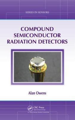 Compound Semiconductor Radiation Detectors, Hardcover by Owens, Alan, Brand N...