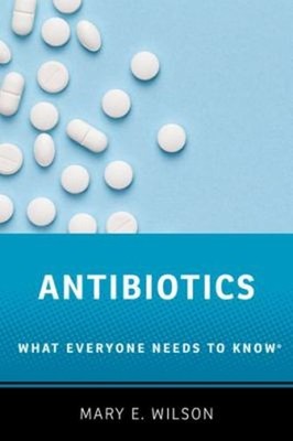Antibiotics : What Everyone Needs to Know  Paperback Mary E. Wils