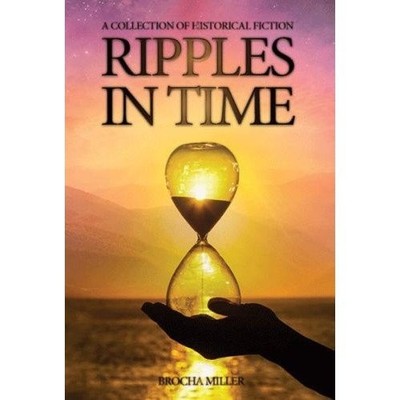 Ripples in Time - A collection of historical fiction