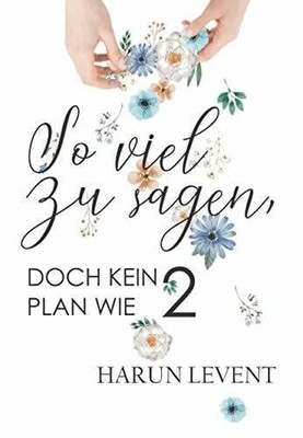 So viel zu sagen, doch kein Plan wie 2 Buch Harun Levent