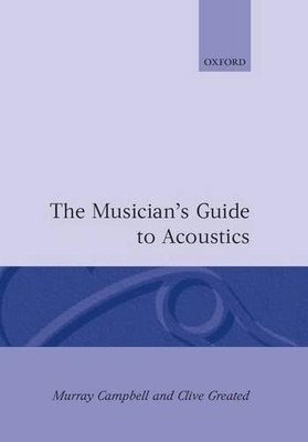 The Musician's Guide to Acoustics by Murray Campbell, Clive G... - 9780198165057