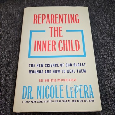 Reparenting the Inner Child : The New Science by Dr. Nicole LePera Hardcover