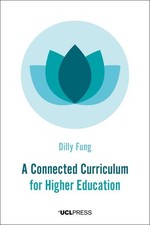 Fung, Dilly : Connected Curriculum for Higher Educatio FREE Shipping, Save �s