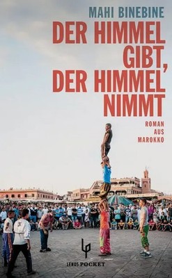 Der Himmel gibt, der Himmel nimmt | Roman aus Marokko | Mahi Binebine | Buch