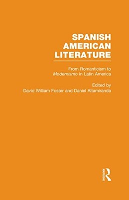 From Romanticism to Modernismo in Latin America by David William Foster NEW