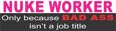 Nuke worker because Bad A$$ isn't a job title, N-68
