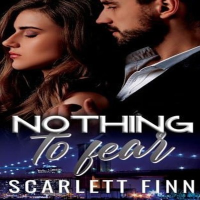 Nothing to Fear Billionaire Instalove (He Falls First) Romance Sc