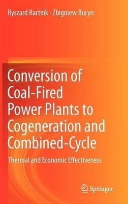 Conversion of Coal-Fired Power Plants to Cogeneration and Com... - 9780857298553