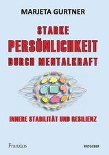 Starke Persnlichkeit durch Mentalkraft: Innere Stabilit?t und Resilienz by Marje