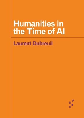 Laurent Dubreuil Humanities in the Time of AI (Taschenbuch)