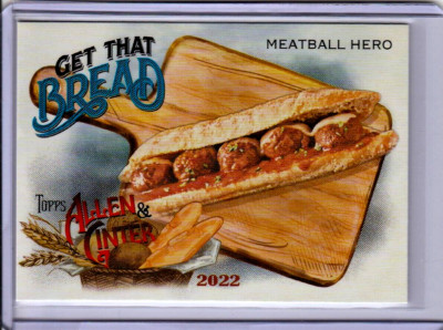 2022 topps Allen & Ginter Get That Bread GTB-8 Meatball Hero