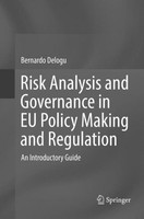 Risk Analysis And Governance In EU Policy Making And Regulation Bernardo Delogu