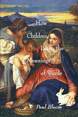 How Children Learn the Meanings of Words Hardcover Paul Bloom