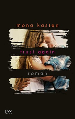 Trust Again Mona Kasten Liebesroman LYX Taschenbuch Spiegel Bestseller