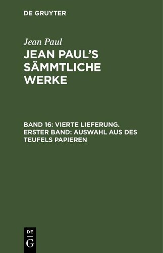 Jean Paul Vierte Lieferung. Erster Band: Auswahl aus des Teufels Papi (Hardback)
