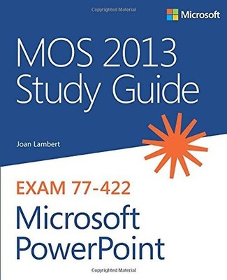 MOS 2013 Study Guide for Microsoft PowerPoint - Lambert, Joan