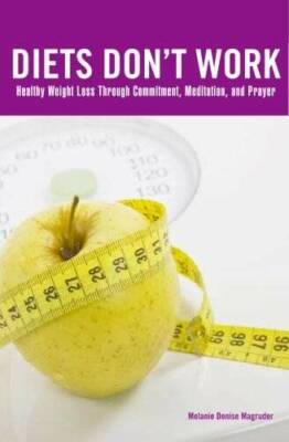 Diets Dont Work - Paperback By Magruder, Dr Melanie Denise - GOOD