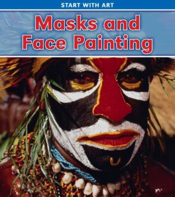 Masks and Face Painting (Heinemann Read and Learn, Level K: Start With Art) by