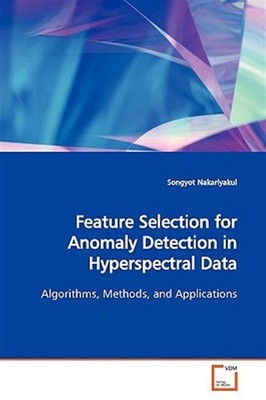Feature Selection for Anomaly Detection in Hyperspectral Data, Paperback by N...