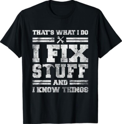 That's What I Do I Fix Stuff And I Know Things Funny Saying Short Sleeve T-Shirt
