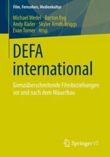 DEFA international: Grenzüberschreitende Filmbeziehungen vor und nach dem Mauerb