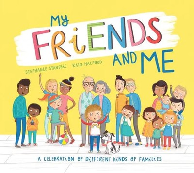 My Friends and Me | A Celebration of Different Kinds of Families | Stansbie